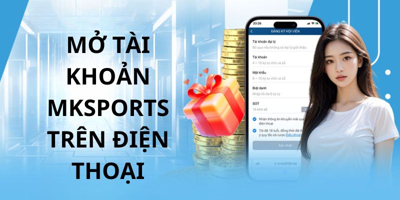 4 bước đăng ký MKSPORTS trên di động đơn giản dành cho người mới