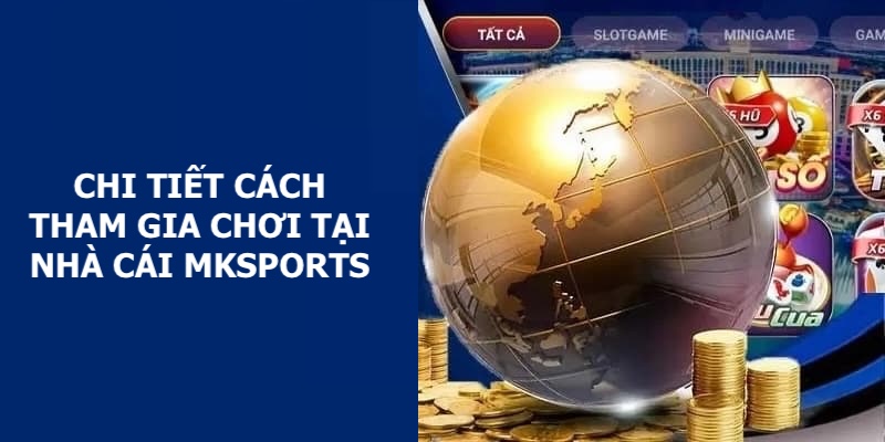 Chi tiết cách tham gia cá cược tại đơn vị cho thành viên