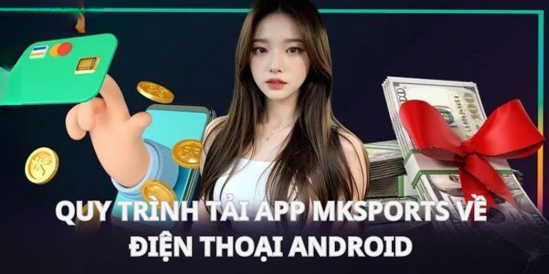 Cài đặt MKSPORTS về thiết bị Android nhanh chóng