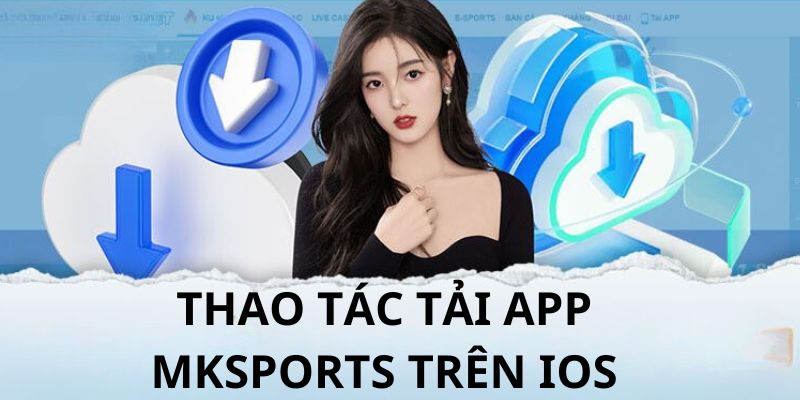 5 bước tải App MKSPORTS trên hệ điều hành iOS